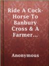 Cover image for Ride A Cock-Horse To Banbury Cross & A Farmer Went Trotting Upon His Grey Mare